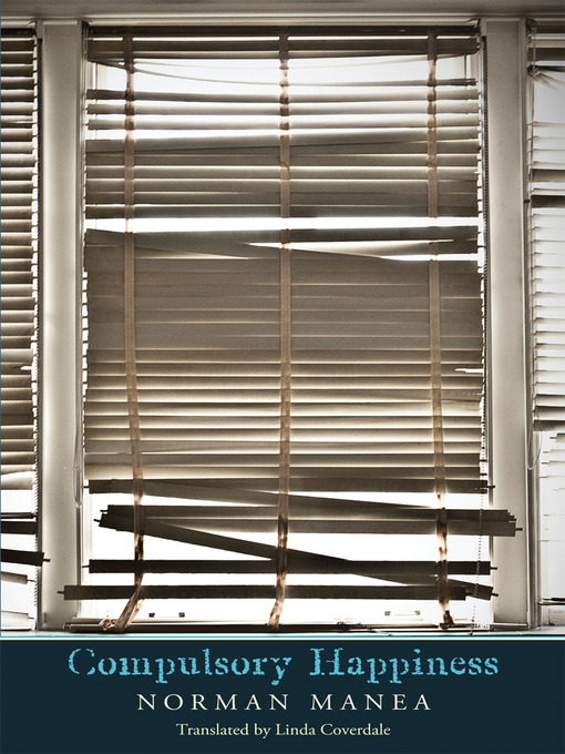 Title details for Compulsory Happiness by Norman Manea - Available